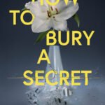 How to Bury a Secret By Ainsley Reid