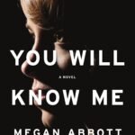 You Will Know Me By Megan Abbott