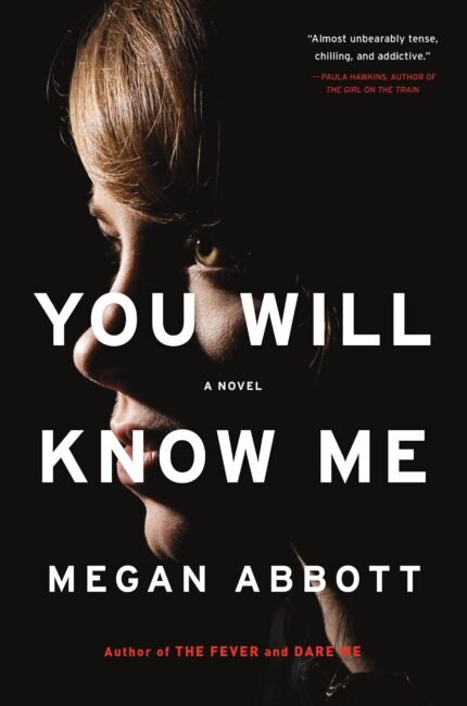 You Will Know Me By Megan Abbott