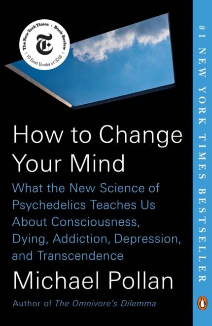 How to Change Your Mind By Michael Pollan