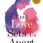 Until Love Sets Us Apart: To Love with Love  By AdityaNighhot