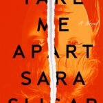 Take Me Apart  By Sara Sligar