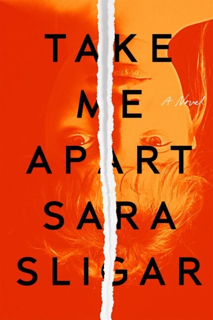 Take Me Apart  By Sara Sligar