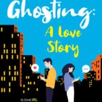 Ghosting: A Love Story By Tash Skilton