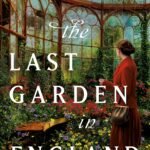 The Last Garden in England  By Julia Kelly