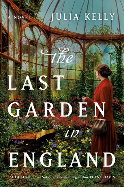 The Last Garden in England  By Julia Kelly