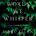 The Words We Whisper By Mary Ellen Taylor