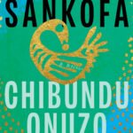 Sankofa  By Chibundu Onuzo