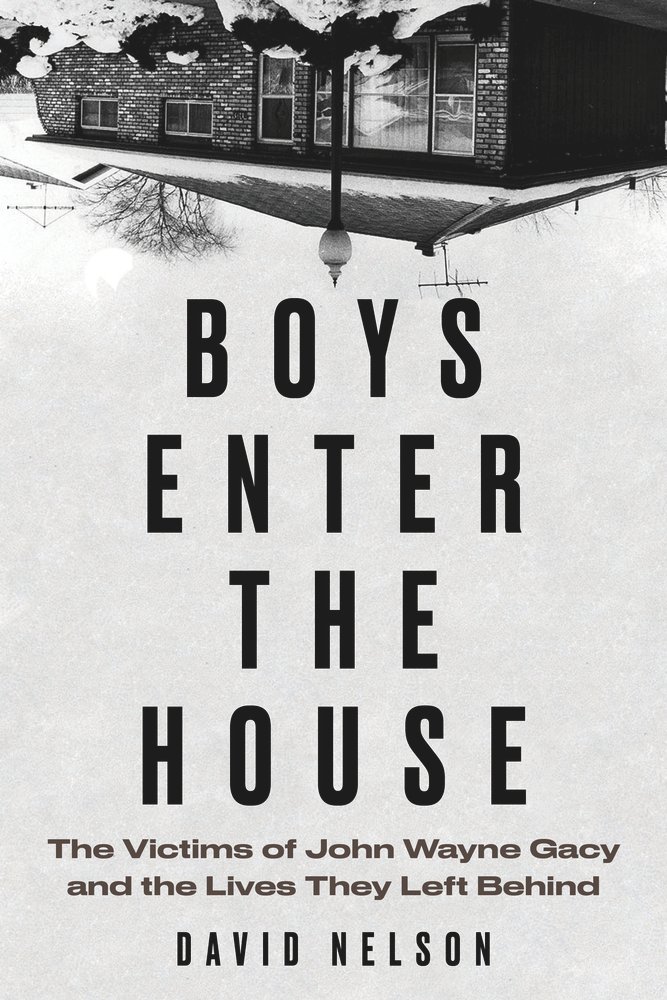 57136789 (1) Boys Enter the House: The Victims of John Wayne Gacy and the Lives They Left Behind By David B. Nelson - Image 1