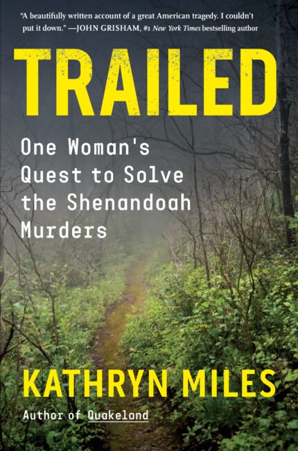 Trailed: One Woman's Quest to Solve the Shenandoah Murders By Kathryn Miles