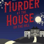Murder at the House on the Hill By Victoria Walters