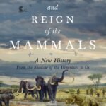 The Rise and Reign of the Mammals By Steve Brusatte