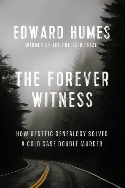 The Forever Witness By Edward Humes