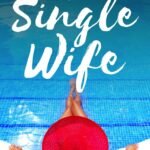 The Single Wife  By Melissa Hill