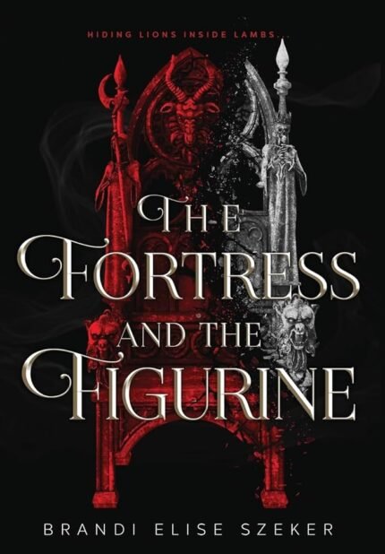 The Fortress and The Figurine By Brandi Elise Szeker