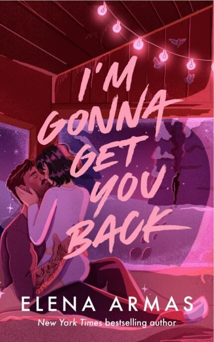 I'm Gonna Get You Back By Elena Armas