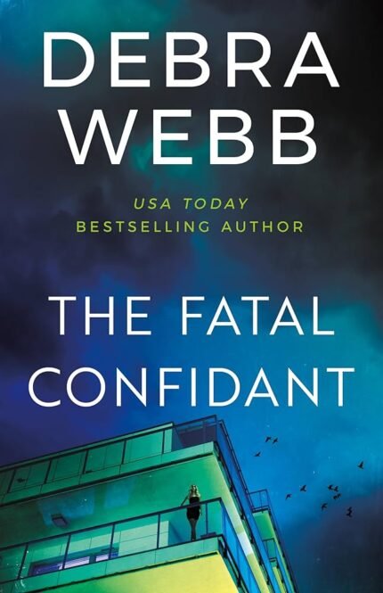 The Fatal Confidant By Debra Webb