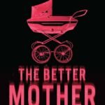 The Better Mother By Jennifer van der Kleut