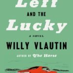 The Left and the Lucky By Willy Vlautin