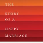 This Is the Story of a Happy Marriage By Ann Patchett
