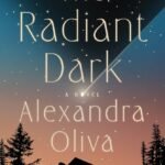 The Radiant Dark By Alexandra Oliva