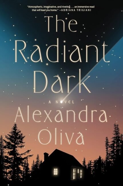 The Radiant Dark By Alexandra Oliva