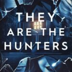 They Are the Hunters  By Faith Gardner