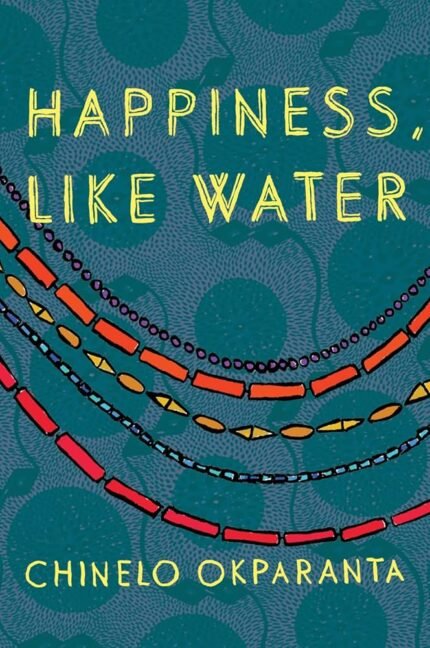 Happiness, Like Water By Chinelo Okparanta