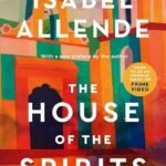 The House of the Spirits  By Isabel Allende