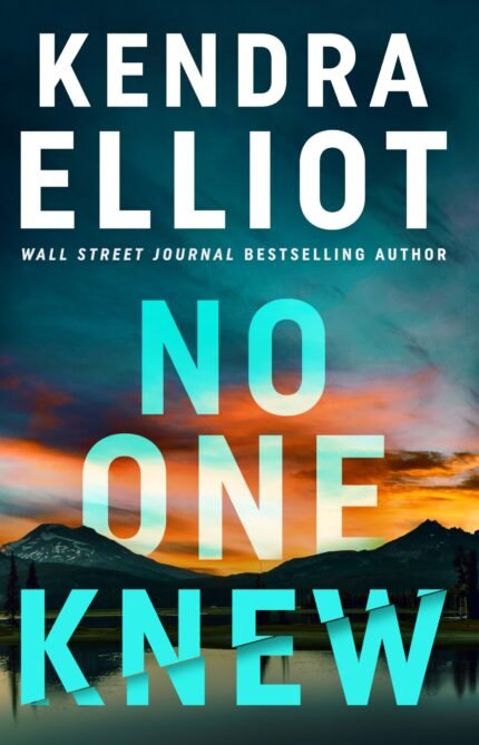 No One Knew By Kendra Elliot
