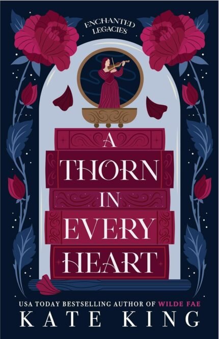 A Thorn in Every Heart By Kate King