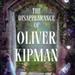 The Disappearance of Oliver Kipman By Keona Mistisshen
