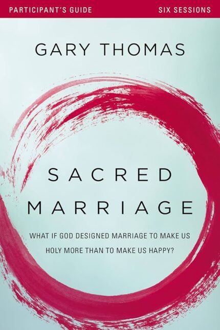 Sacred Marriage By Gary L. Thomas
