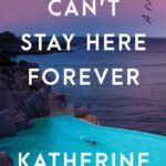 You Can't Stay Here Forever By Katherine Lin