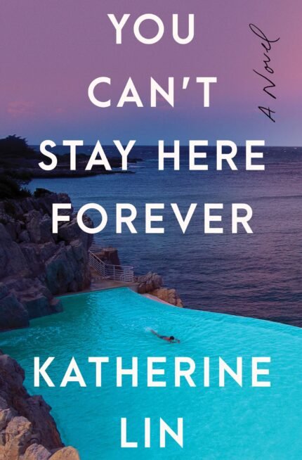 You Can't Stay Here Forever By Katherine Lin