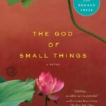 The God of Small Things  By Arundhati Roy