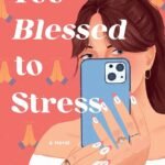 Too Blessed to Stress By Alli Hoff Kosik