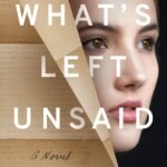 What's Left Unsaid By Emily Bleeker