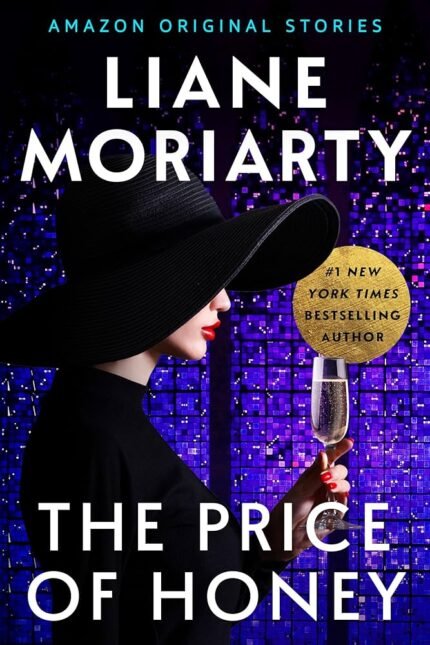 The Price of Honey  By Liane Moriarty