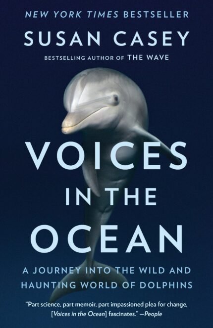 Voices in the Ocean By Susan Casey