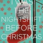 Twas the Nightshift Before Christmas By Adam Kay
