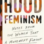 Hood Feminism: Notes from the Women That a Movement Forgot By Mikki Kendall