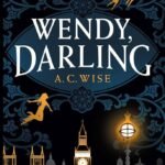 Wendy, Darling By A.C. Wise
