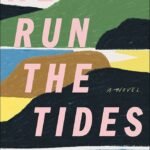 We Run the Tides By Vendela Vida