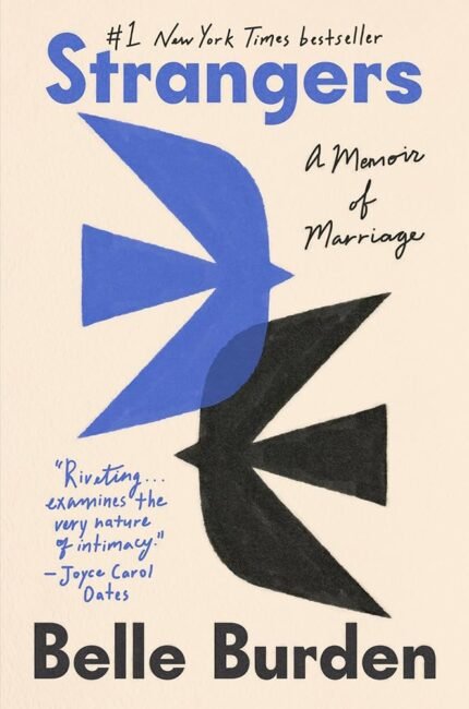 Strangers: A Memoir of Marriage  By Belle Burden