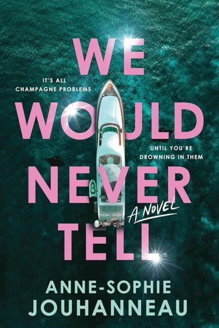 We Would Never Tell By Anne-Sophie Jouhanneau