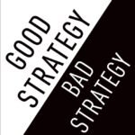 Good Strategy Bad Strategy: The Difference and Why It Matters By Richard P. Rumelt