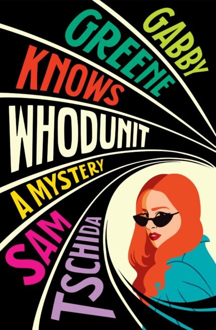 Gabby Greene Knows Whodunit By Sam Tschida