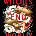 The Witches at the End of the World By Chelsea Iversen