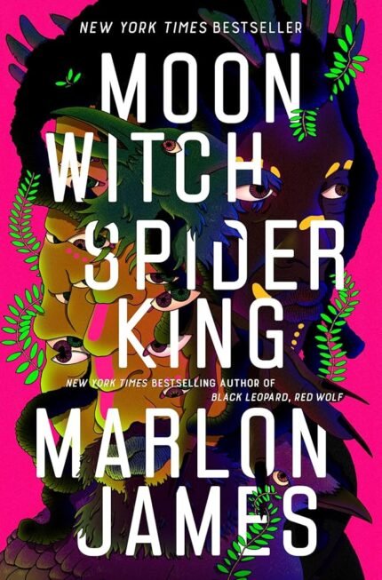 Moon Witch, Spider King By Marlon James